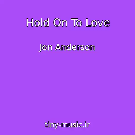 کاور آهنگ Hold On To Love از Jon Anderson