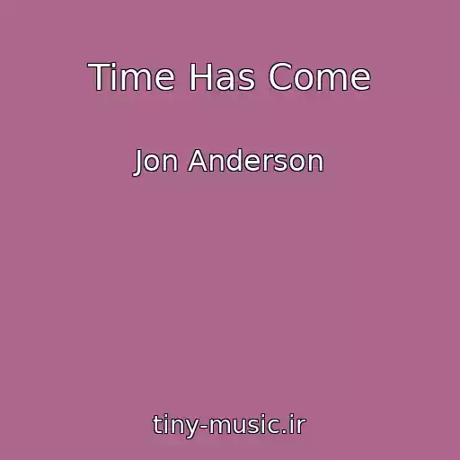 کاور آهنگ Time Has Come از Jon Anderson