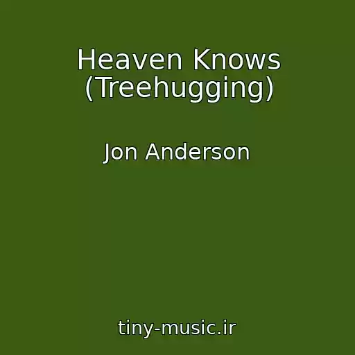 کاور آهنگ Heaven Knows (Treehugging) از Jon Anderson