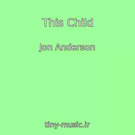 کاور آهنگ This Child از Jon Anderson