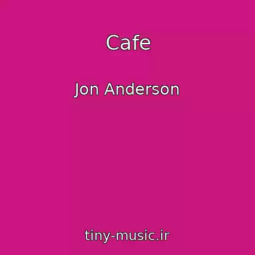 کاور آهنگ Cafe از Jon Anderson