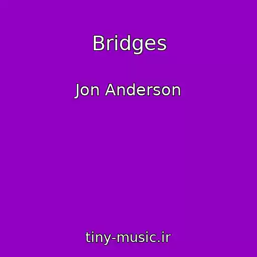 کاور آهنگ Bridges از Jon Anderson