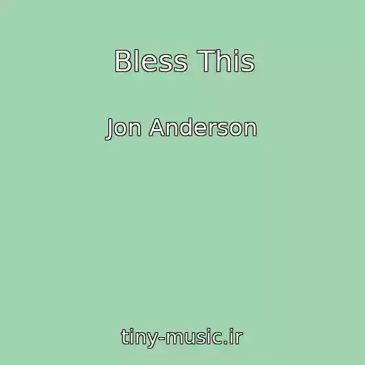 کاور آهنگ Bless This از Jon Anderson