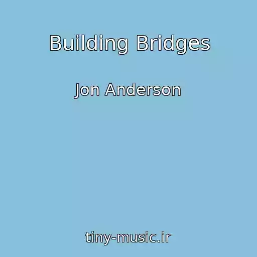 کاور آهنگ Building Bridges از Jon Anderson