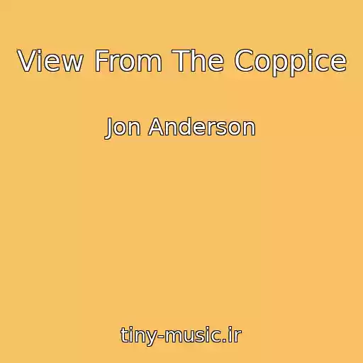 کاور آهنگ View From The Coppice از Jon Anderson