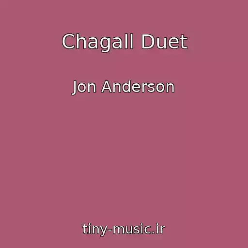 کاور آهنگ Chagall Duet از Jon Anderson