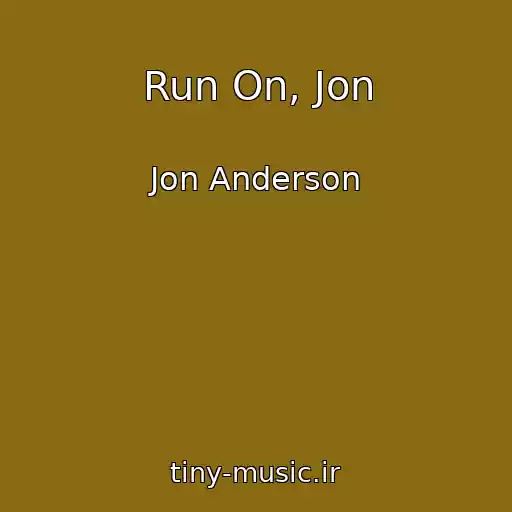 کاور آهنگ Run On, Jon از Jon Anderson