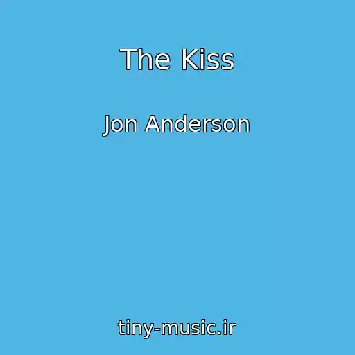 کاور آهنگ The Kiss از Jon Anderson