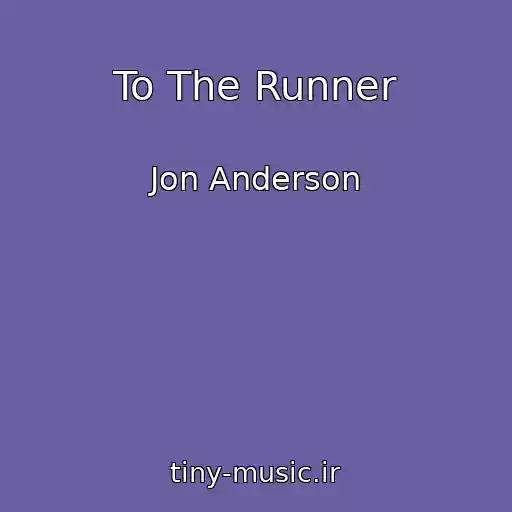 کاور آهنگ To The Runner از Jon Anderson