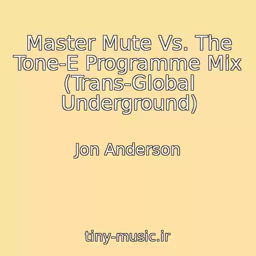 کاور آهنگ Master Mute Vs. The Tone-E Programme Mix (Trans-Global Underground) از Jon Anderson
