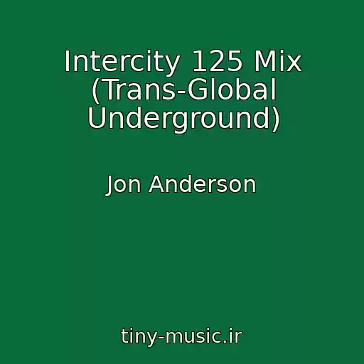 کاور آهنگ Intercity 125 Mix (Trans-Global Underground) از Jon Anderson