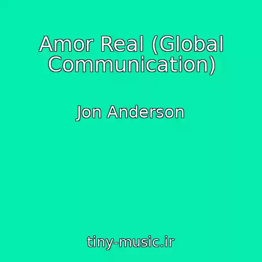 کاور آهنگ Amor Real (Global Communication) از Jon Anderson