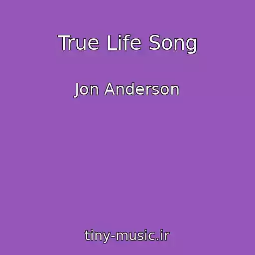 کاور آهنگ True Life Song از Jon Anderson