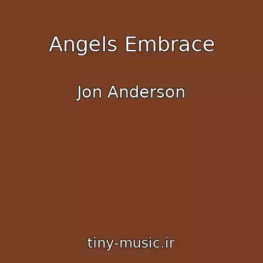 کاور آهنگ Angels Embrace از Jon Anderson