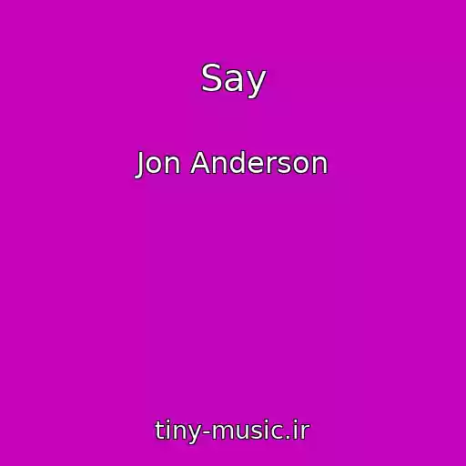 کاور آهنگ Say از Jon Anderson