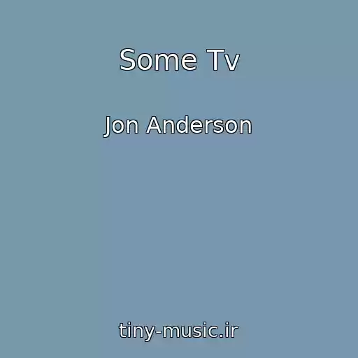 کاور آهنگ Some Tv از Jon Anderson