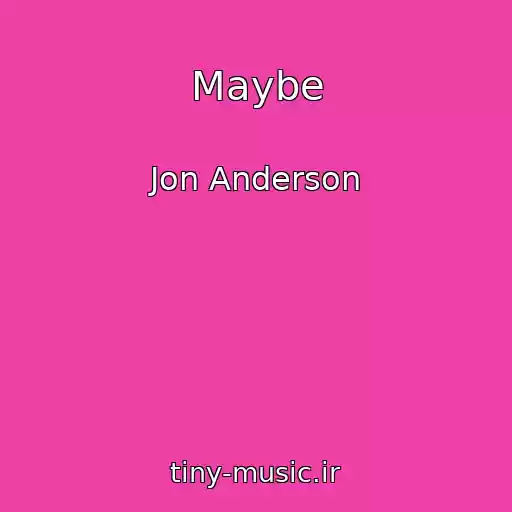 کاور آهنگ Maybe از Jon Anderson