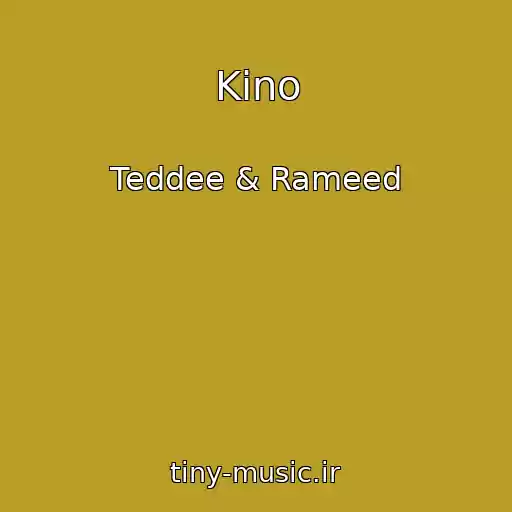 کاور آهنگ Kino از Teddee & Rameed