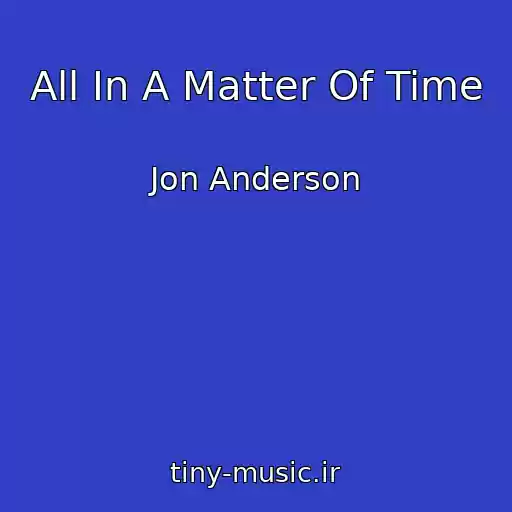 کاور آهنگ All In A Matter Of Time از Jon Anderson