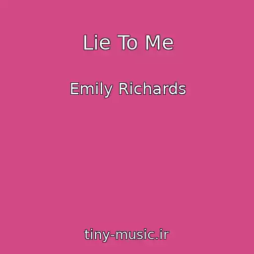 کاور آهنگ Lie To Me از Emily Richards