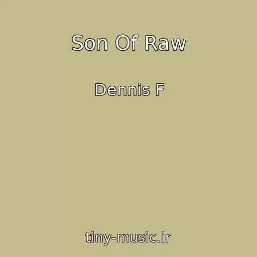 کاور آهنگ Son Of Raw از Dennis F