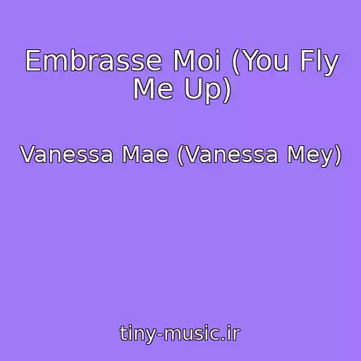 کاور آهنگ Embrasse Moi (You Fly Me Up) از Vanessa Mae (Vanessa Mey)