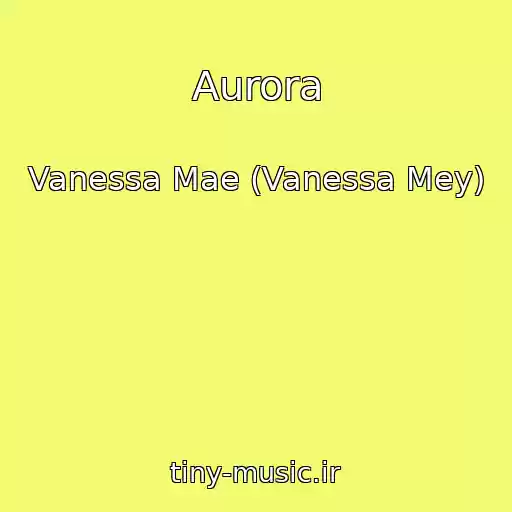 کاور آهنگ Aurora از Vanessa Mae (Vanessa Mey)