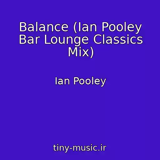 کاور آهنگ Balance (Ian Pooley Bar Lounge Classics Mix) از Ian Pooley