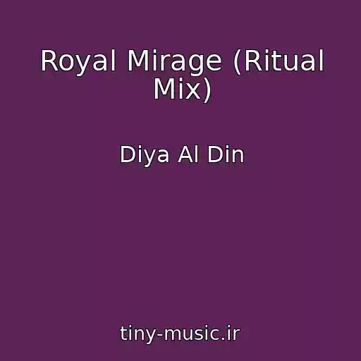 کاور آهنگ Royal Mirage (Ritual Mix) از Diya Al Din