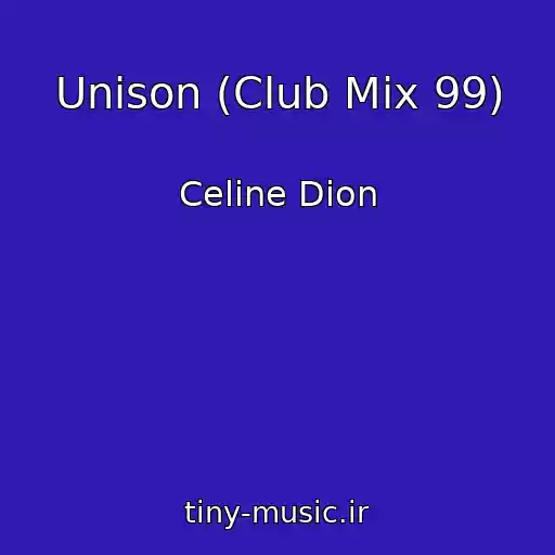 کاور آهنگ Unison (Club Mix 99) از Celine Dion