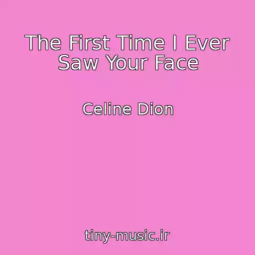 کاور آهنگ The First Time I Ever Saw Your Face از Celine Dion