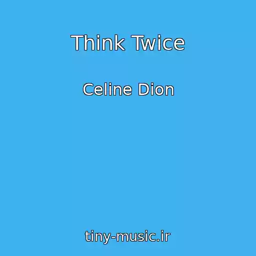 کاور آهنگ Think Twice از Celine Dion