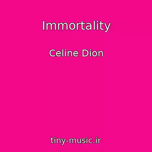 کاور آهنگ Immortality از Celine Dion