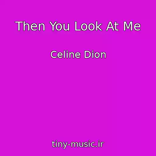 کاور آهنگ Then You Look At Me از Celine Dion
