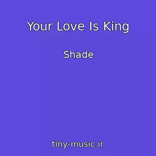 کاور آهنگ Your Love Is King از Shade