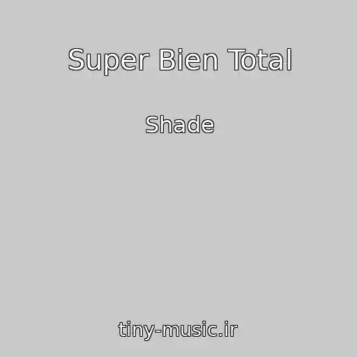 کاور آهنگ Super Bien Total از Shade