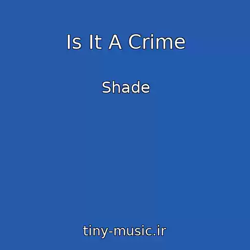 کاور آهنگ Is It A Crime از Shade
