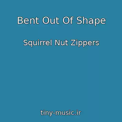 کاور آهنگ Bent Out Of Shape از Squirrel Nut Zippers
