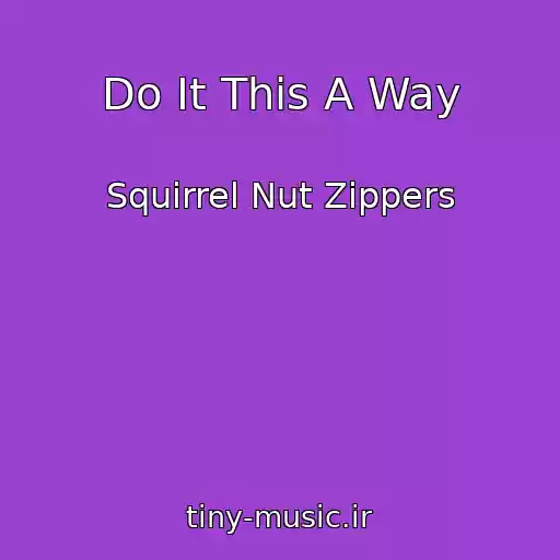 کاور آهنگ Do It This A Way از Squirrel Nut Zippers