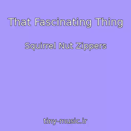 کاور آهنگ That Fascinating Thing از Squirrel Nut Zippers