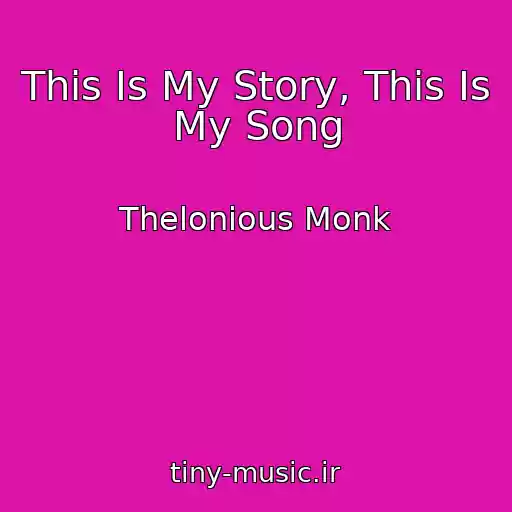کاور آهنگ This Is My Story, This Is My Song از Thelonious Monk