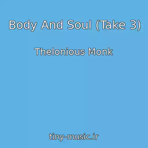 کاور آهنگ Body And Soul (Take 3) از Thelonious Monk