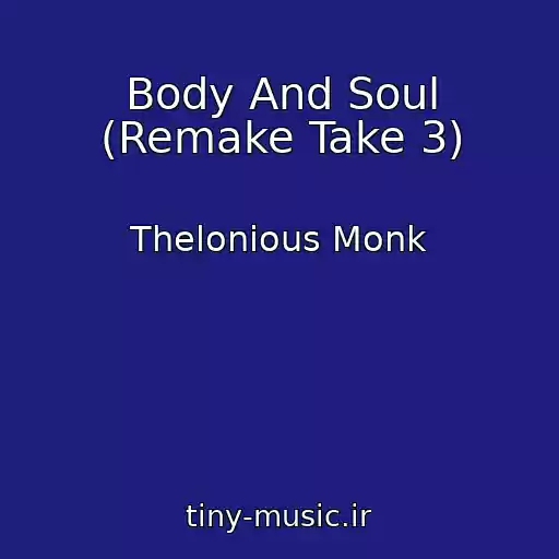 کاور آهنگ Body And Soul (Remake Take 3) از Thelonious Monk