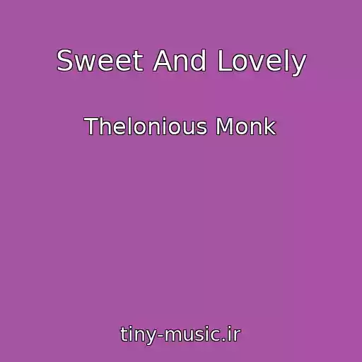 کاور آهنگ Sweet And Lovely از Thelonious Monk