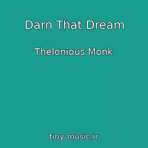 کاور آهنگ Darn That Dream از Thelonious Monk