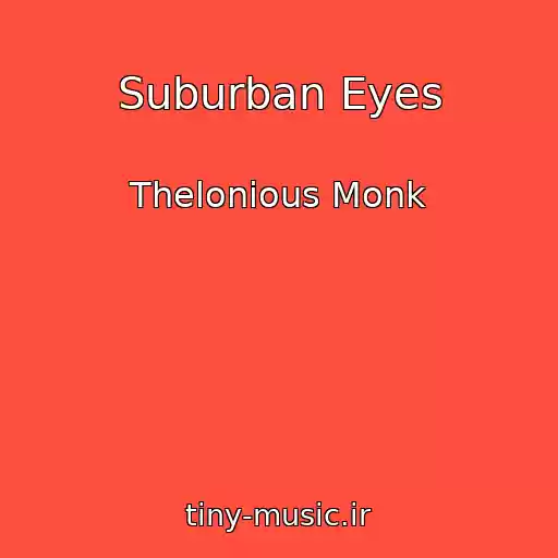 کاور آهنگ Suburban Eyes از Thelonious Monk