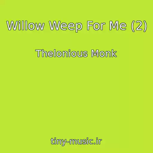 کاور آهنگ Willow Weep For Me (2) از Thelonious Monk