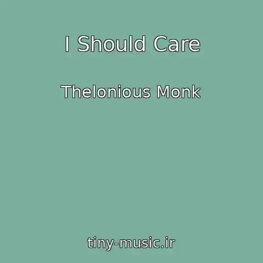 کاور آهنگ I Should Care از Thelonious Monk