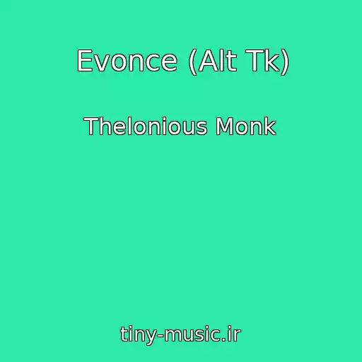 کاور آهنگ Evonce (Alt Tk) از Thelonious Monk