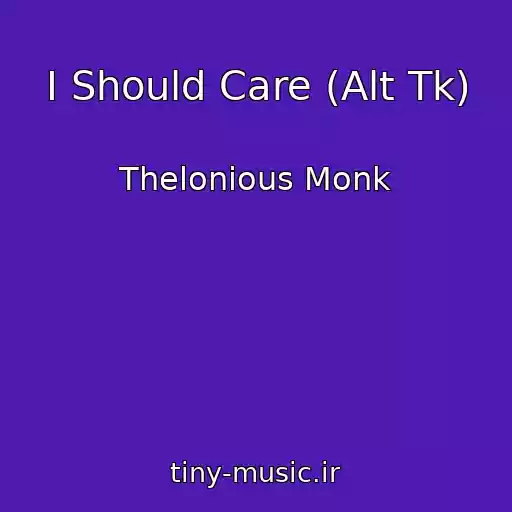 کاور آهنگ I Should Care (Alt Tk) از Thelonious Monk